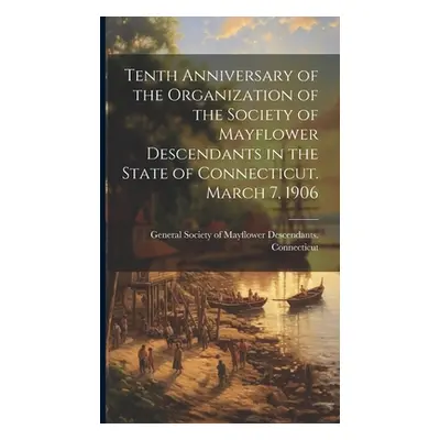 "Tenth Anniversary of the Organization of the Society of Mayflower Descendants in the State of C