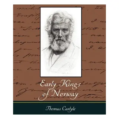 "Early Kings of Norway" - "" ("Thomas Carlyle")