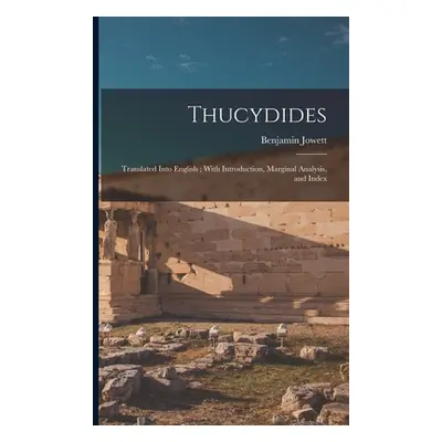 "Thucydides: Translated Into English; With Introduction, Marginal Analysis, and Index" - "" ("Jo