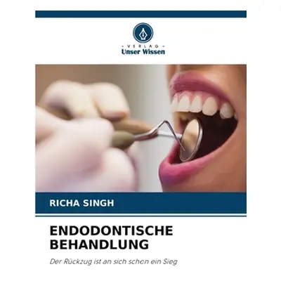 "Endodontische Behandlung" - "" ("Singh Richa")