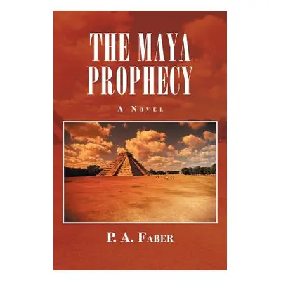 "The Maya Prophecy" - "" ("Faber P. A.")