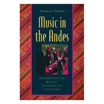 "Music in the Andes: Experiencing Music, Expressing Culture [With CD (Audio)]" - "" ("Turino Tho