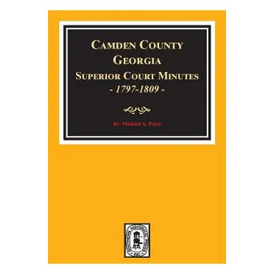 "Camden County, Georgia Superior Court Minutes, 1797-1809." - "" ("Ports Michael a.")