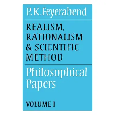 "Realism, Rationalism and Scientific Method: Volume 1: Philosophical Papers" - "" ("Feyerabend P