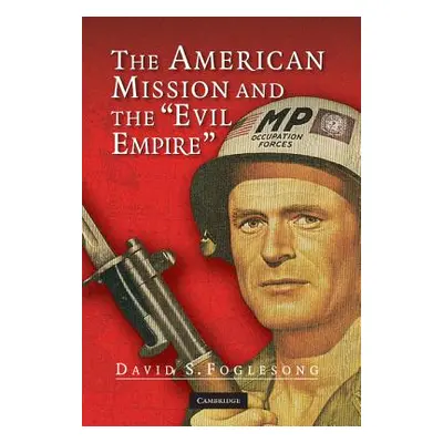 "The American Mission and the 'Evil Empire'" - "" ("Foglesong David S.")