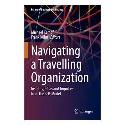 "Navigating a Travelling Organization: Insights, Ideas and Impulses from the 3-P-Model" - "" ("K