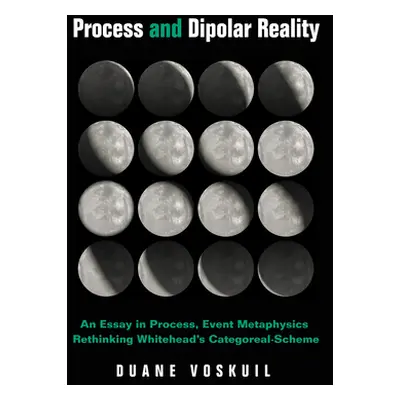 "Process and Dipolar Reality" - "" ("Voskuil Duane")