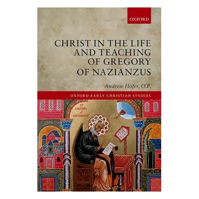 "Christ in the Life and Teaching of Gregory of Nazianzus" - "" ("Hofer O. P. Andrew")