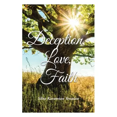 "Deception, Love, Faith" - "" ("Yessaian Silva Karamian")