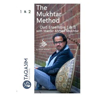 "The Mukhtar Method Oud Ensemble I & II - 3rd edition" - "" ("Mukhtar Ahmed")