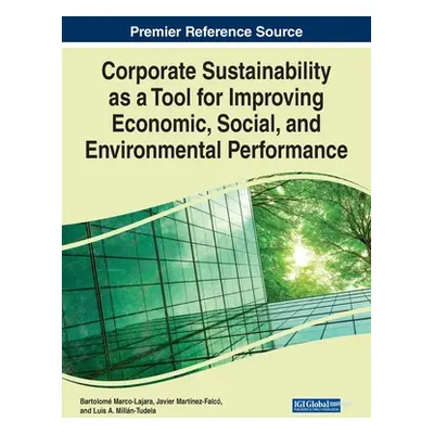 "Corporate Sustainability as a Tool for Improving Economic, Social, and Environmental Performanc