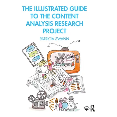 "The Illustrated Guide to the Content Analysis Research Project" - "" ("Swann Patricia")