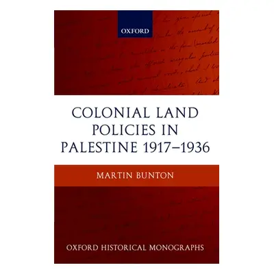 "Colonial Land Policies in Palestine 1917-1936" - "" ("Bunton Martin")