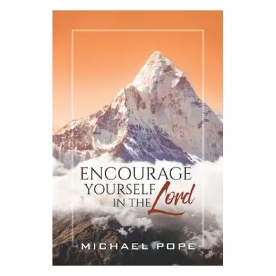 "Encourage Yourself in the Lord" - "" ("Pope Michael")