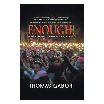 "Enough!: Solving America's Gun Violence Crisis" - "" ("Gabor Thomas")