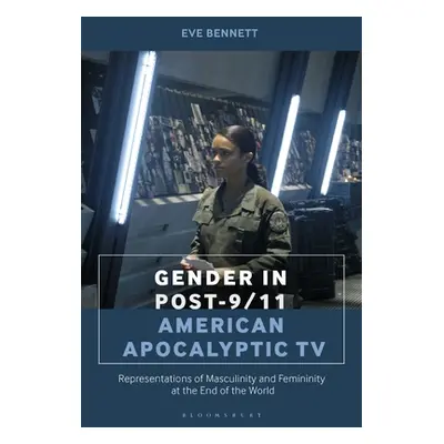 "Gender in Post-9/11 American Apocalyptic TV: Representations of Masculinity and Femininity at t