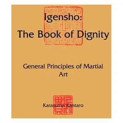 "Igensho: The Book of Dignity: General Principles of Martial Art" - "" ("Kantaro Karasuma")