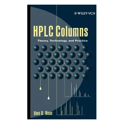 "HPLC Columns: Theory, Technology, and Practice" - "" ("Neue Uwe D.")