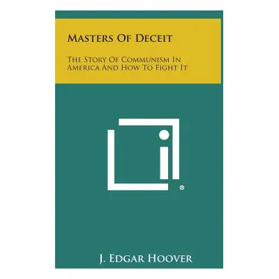 "Masters of Deceit: The Story of Communism in America and How to Fight It" - "" ("Hoover J. Edga