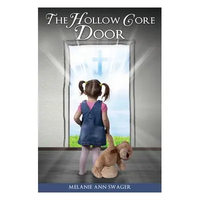 "The Hollow Core Door" - "" ("Swager Melanie Ann")