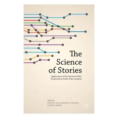 "The Science of Stories: Applications of the Narrative Policy Framework in Public Policy Analysi