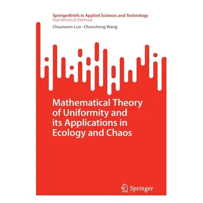 "Mathematical Theory of Uniformity and Its Applications in Ecology and Chaos" - "" ("Luo Chuanwe