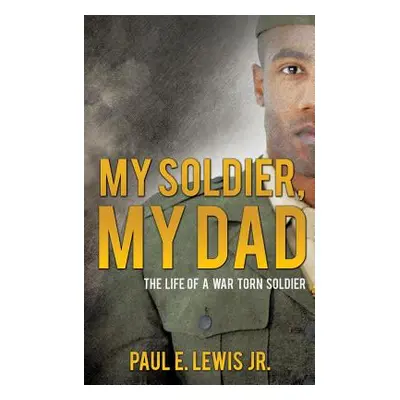 "My Soldier, My Dad" - "" ("Lewis Paul E. Jr.")