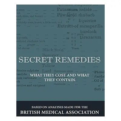 "Secret Remedies - What They Cost and What They Contain" - "" ("Various")