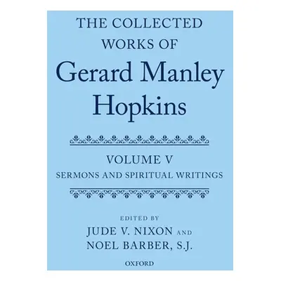 "Collected Works of Gerard Manley Hopkins: Volume V: Sermons and Spiritual Writings" - "" ("Nixo