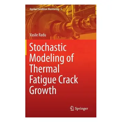 "Stochastic Modeling of Thermal Fatigue Crack Growth" - "" ("Radu Vasile")