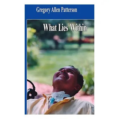 "What Lies Within" - "" ("Patterson Gregory Allen")