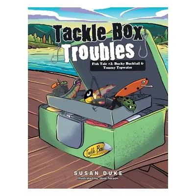 "Tackle Box Troubles: Fish Tale #2: Bucky Bucktail & Tommy Topwater" - "" ("Duke Susan")