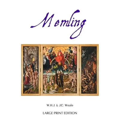 "Hans Memling: Large Print Edition" - "" ("Weale W. H.")