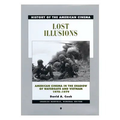 "Lost Illusions: American Cinema in the Shadow of Watergate and Vietnam, 1970-1979 Volume 9" - "