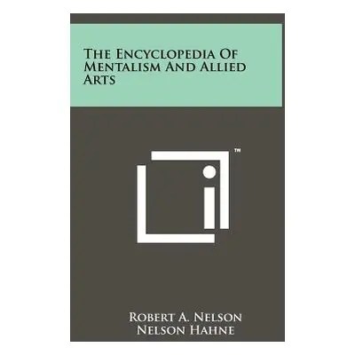 "The Encyclopedia Of Mentalism And Allied Arts" - "" ("Nelson Robert a.")