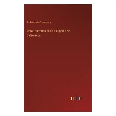 "Obras literarias de Fr. Polipodio de Salamanca" - "" ("Salamanca Polipodio")