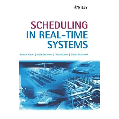 "Scheduling in Real-Time Systems" - "" ("Cottet Francis")