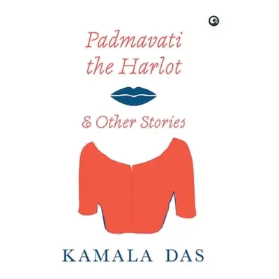 "Padmavati the Harlot & Other Stories" - "" ("Das Kamala")