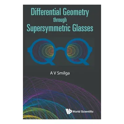 "Differential Geometry Through Supersymmetric Glasses" - "" ("Smilga Andrei")