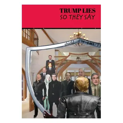 "Trump Lies: So they say" - "" ("Ruth Ester")