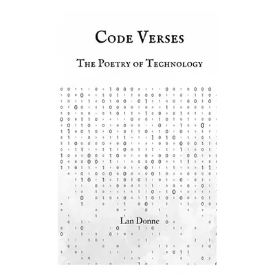 "Code Verses: The Poetry of Technology" - "" ("Donne Lan")