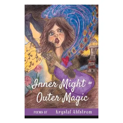 "Inner Might = Outer Magic" - "" ("Ahlstrom Krystal")