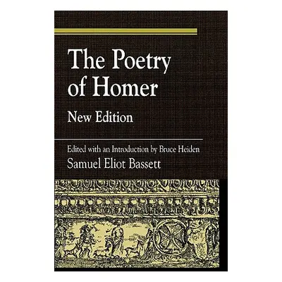 "The Poetry of Homer: Edited with an Introduction by Bruce Heiden" - "" ("Bassett S. E.")