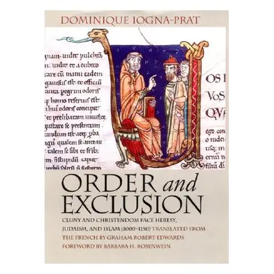 "Order and Exclusion: Cluny and Christendom Face Heresy, Judaism, and Islam (1000-1150)" - "" ("