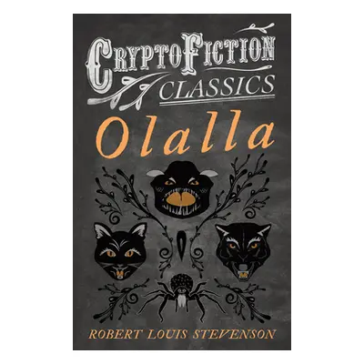 "Olalla (Cryptofiction Classics - Weird Tales of Strange Creatures)" - "" ("Stevenson Robert Lou