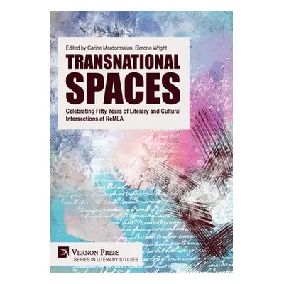 "Transnational Spaces: Celebrating Fifty Years of Literary and Cultural Intersections at NeMLA" 