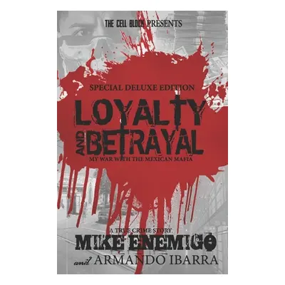 "Loyalty & Betrayal: My War With the Mexican Mafia: Special Deluxe Edition" - "" ("Ibarra Armand