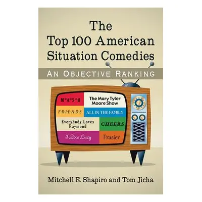 "The Top 100 American Situation Comedies: An Objective Ranking" - "" ("Shapiro Mitchell E.")