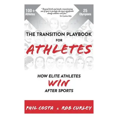 "The Transition Playbook for ATHLETES: How Elite Athletes WIN After Sports" - "" ("Costa Phil")