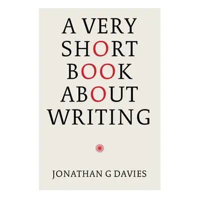 "A Very Short Book about Writing" - "" ("Davies Jonathan G.")